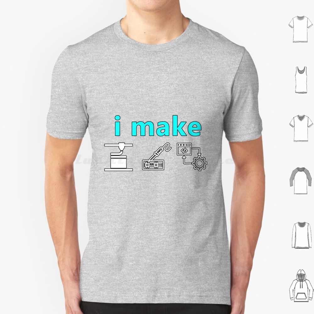I Make Stuff T Shirt Cotton Me - 3D Printing Maket 评论和价格